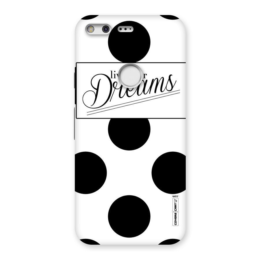 Live Your Dreams Back Case for Google Pixel