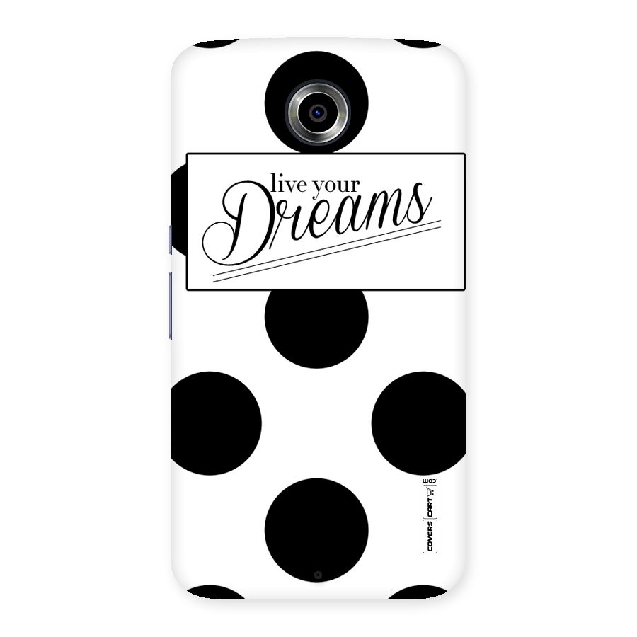 Live Your Dreams Back Case for Nexsus 6