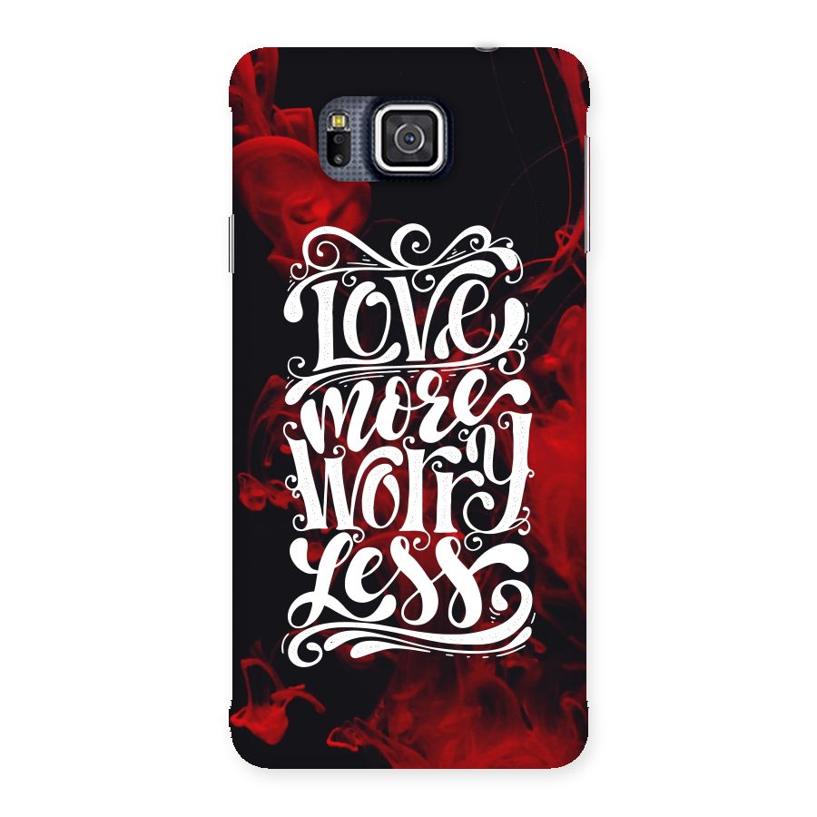 Love More Worry Less Back Case for Galaxy Alpha