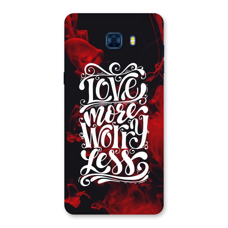 Love More Worry Less Back Case for Galaxy C7 Pro