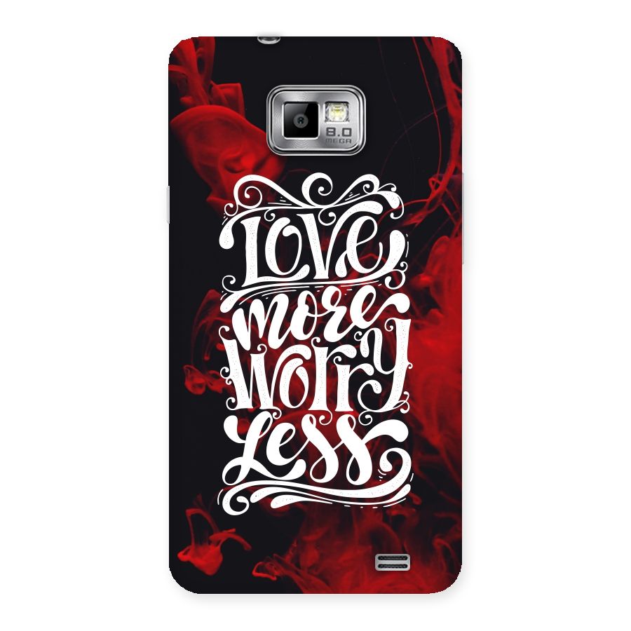 Love More Worry Less Back Case for Galaxy S2