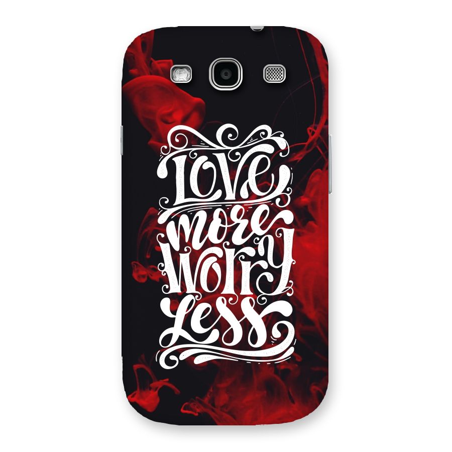 Love More Worry Less Back Case for Galaxy S3