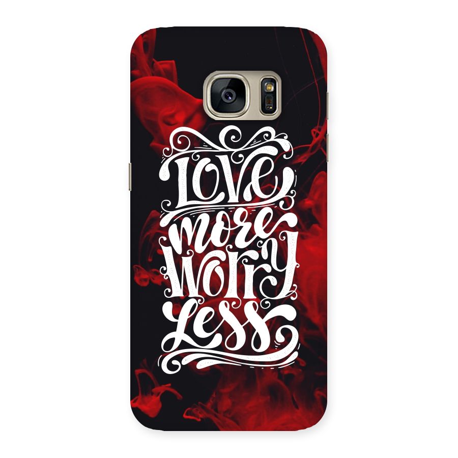 Love More Worry Less Back Case for Galaxy S7