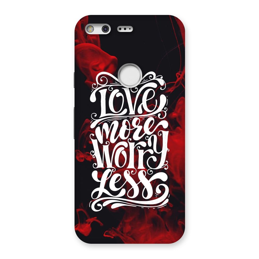 Love More Worry Less Back Case for Google Pixel