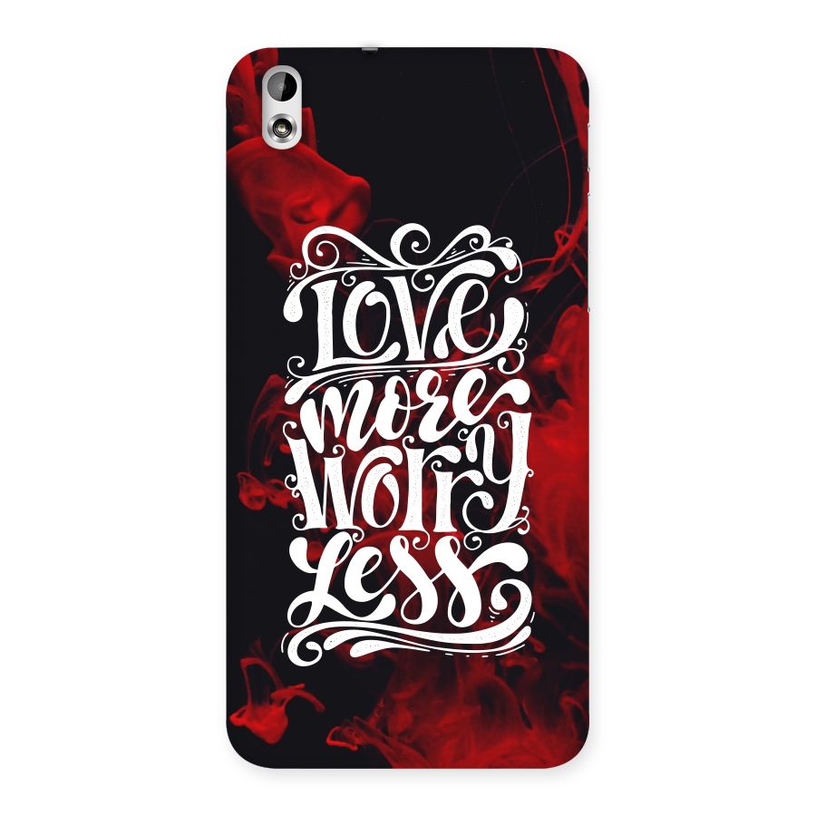 Love More Worry Less Back Case for HTC Desire 816g