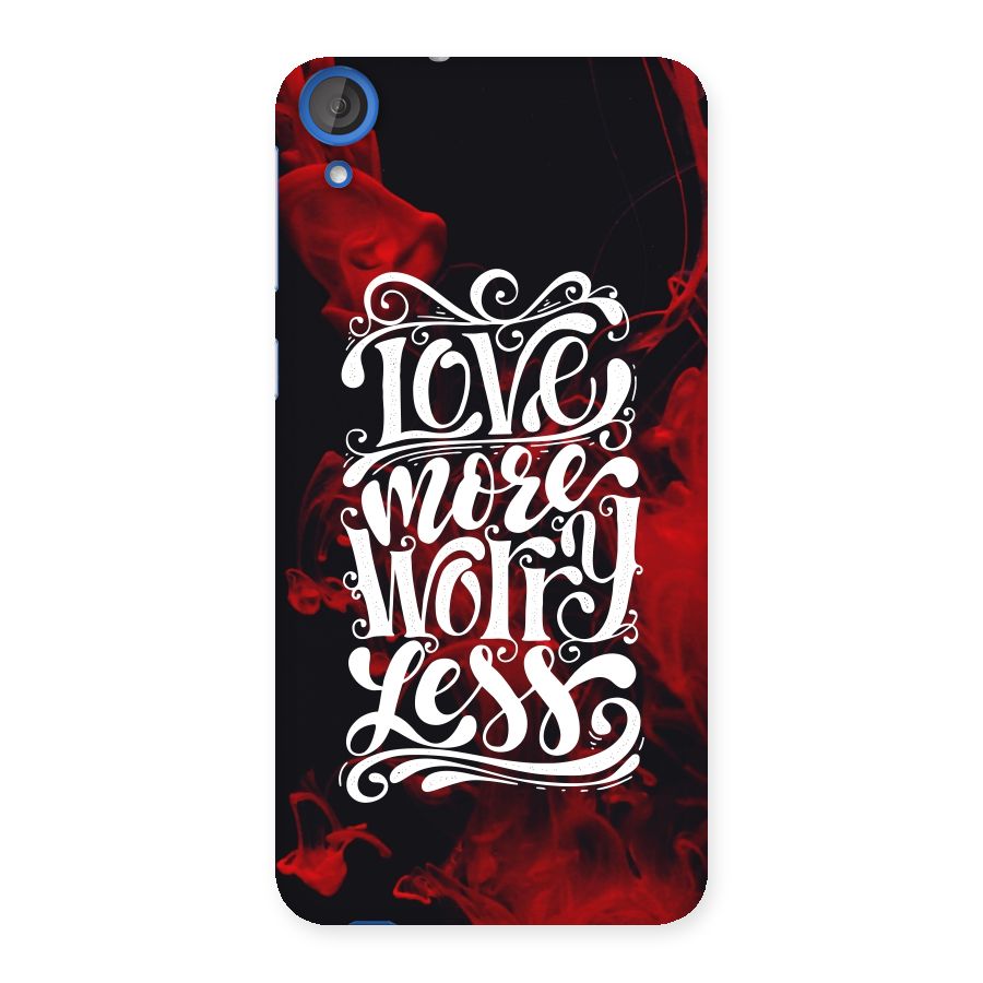 Love More Worry Less Back Case for HTC Desire 820