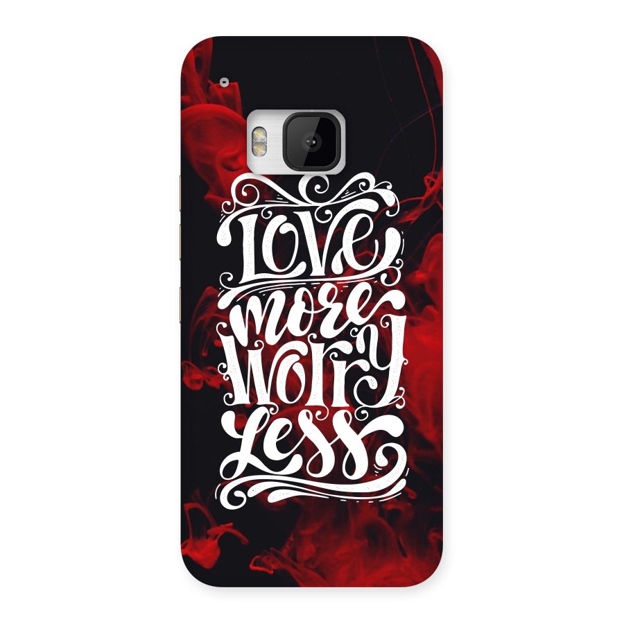 Love More Worry Less Back Case for HTC One M9