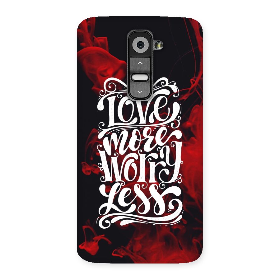 Love More Worry Less Back Case for LG G2