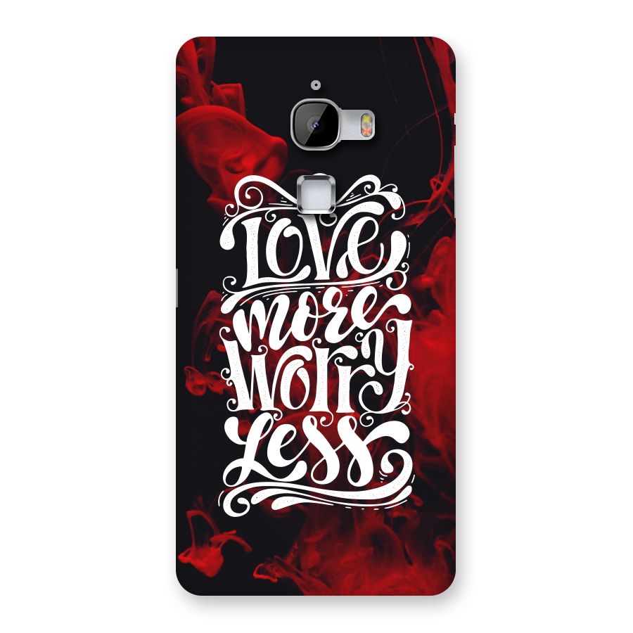 Love More Worry Less Back Case for LeTv Le Max