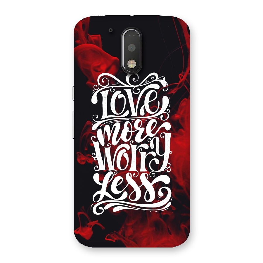 Love More Worry Less Back Case for Motorola Moto G4 Plus