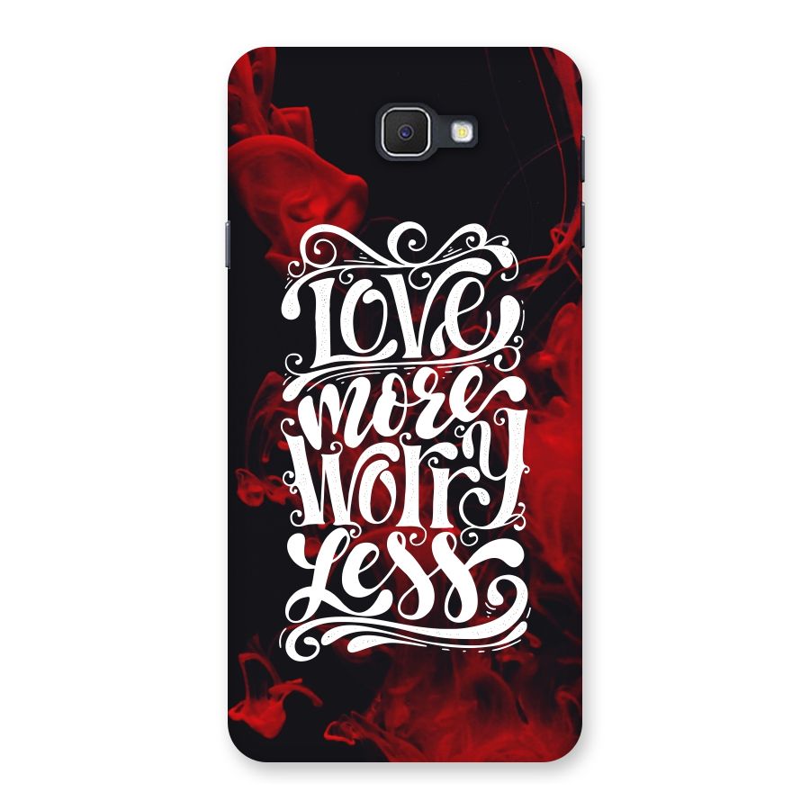 Love More Worry Less Back Case for Samsung Galaxy J7 Prime