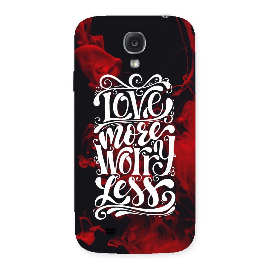 Love More Worry Less Back Case for Samsung Galaxy S4