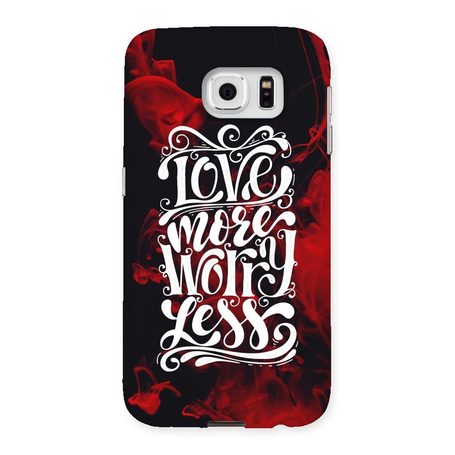 Love More Worry Less Back Case for Samsung Galaxy S6