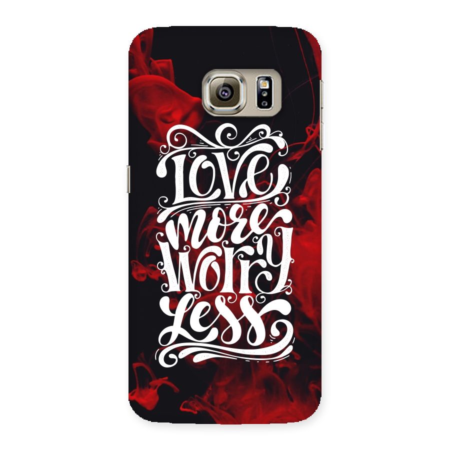 Love More Worry Less Back Case for Samsung Galaxy S6 Edge