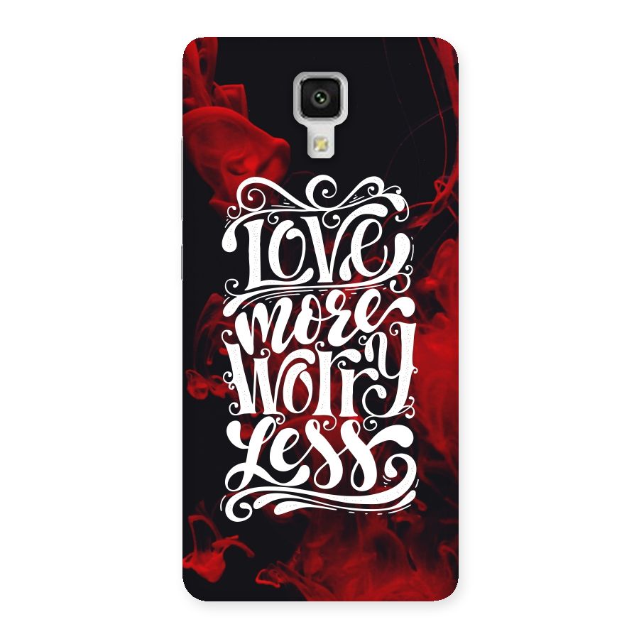 Love More Worry Less Back Case for Xiaomi Mi 4