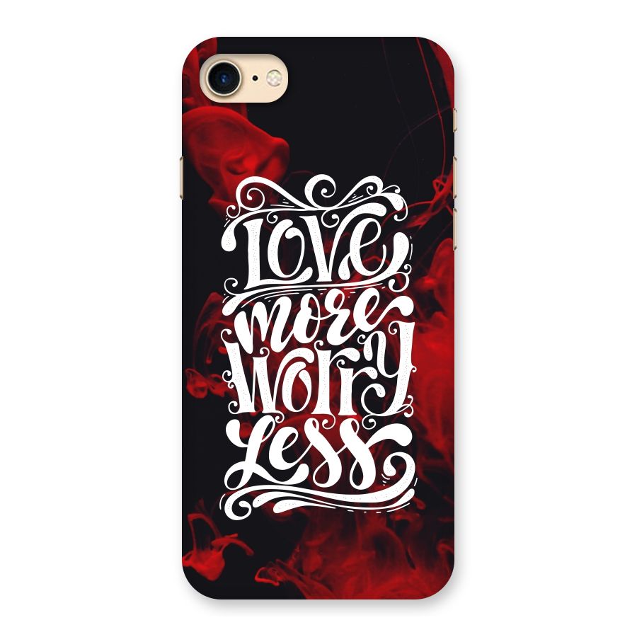 Love More Worry Less Back Case for iPhone 7
