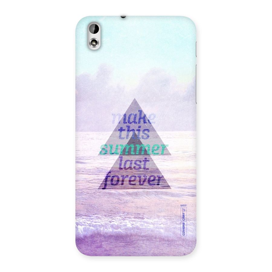 Make This Summer Last Forever Back Case for HTC Desire 816g