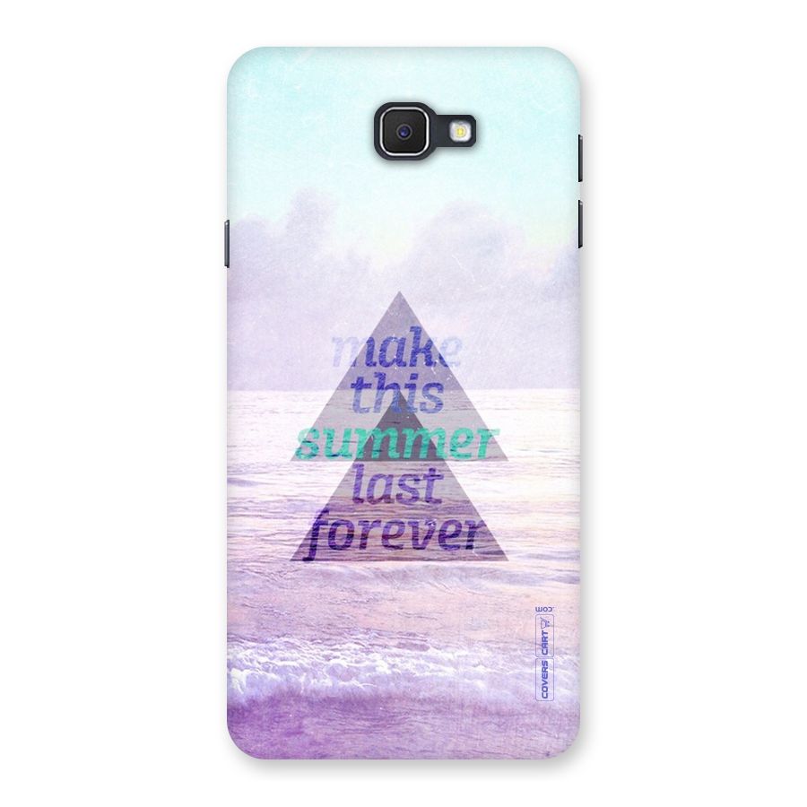 Make This Summer Last Forever Back Case for Samsung Galaxy J7 Prime