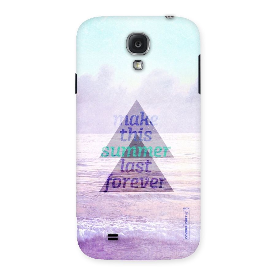 Make This Summer Last Forever Back Case for Samsung Galaxy S4