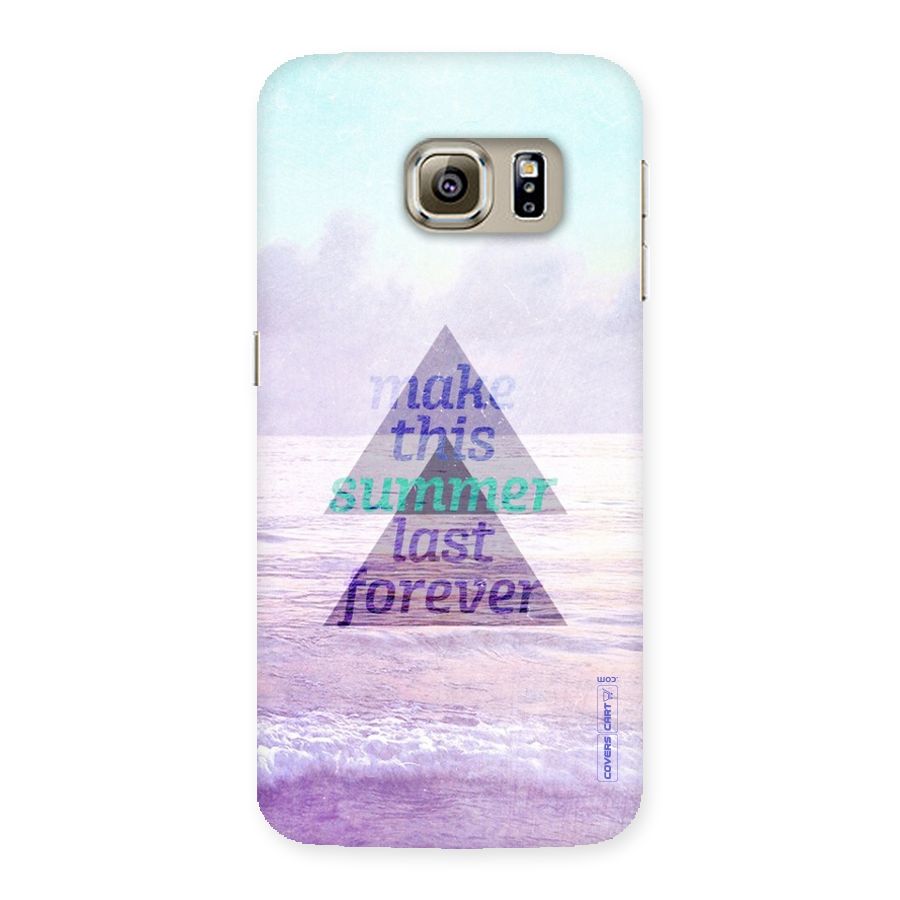 Make This Summer Last Forever Back Case for Samsung Galaxy S6 Edge