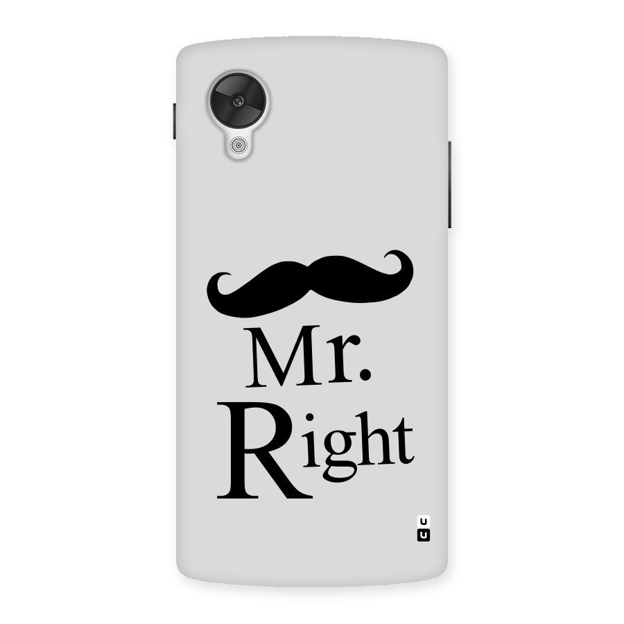 Mr. Right. Back Case for Google Nexsus 5