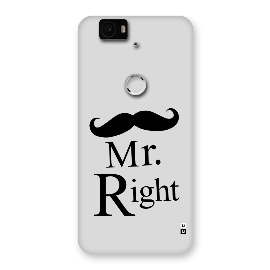 Mr. Right. Back Case for Google Nexus-6P