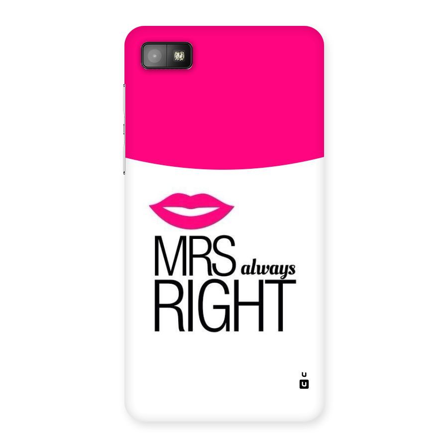 Mrs always right Back Case for Blackberry Z10