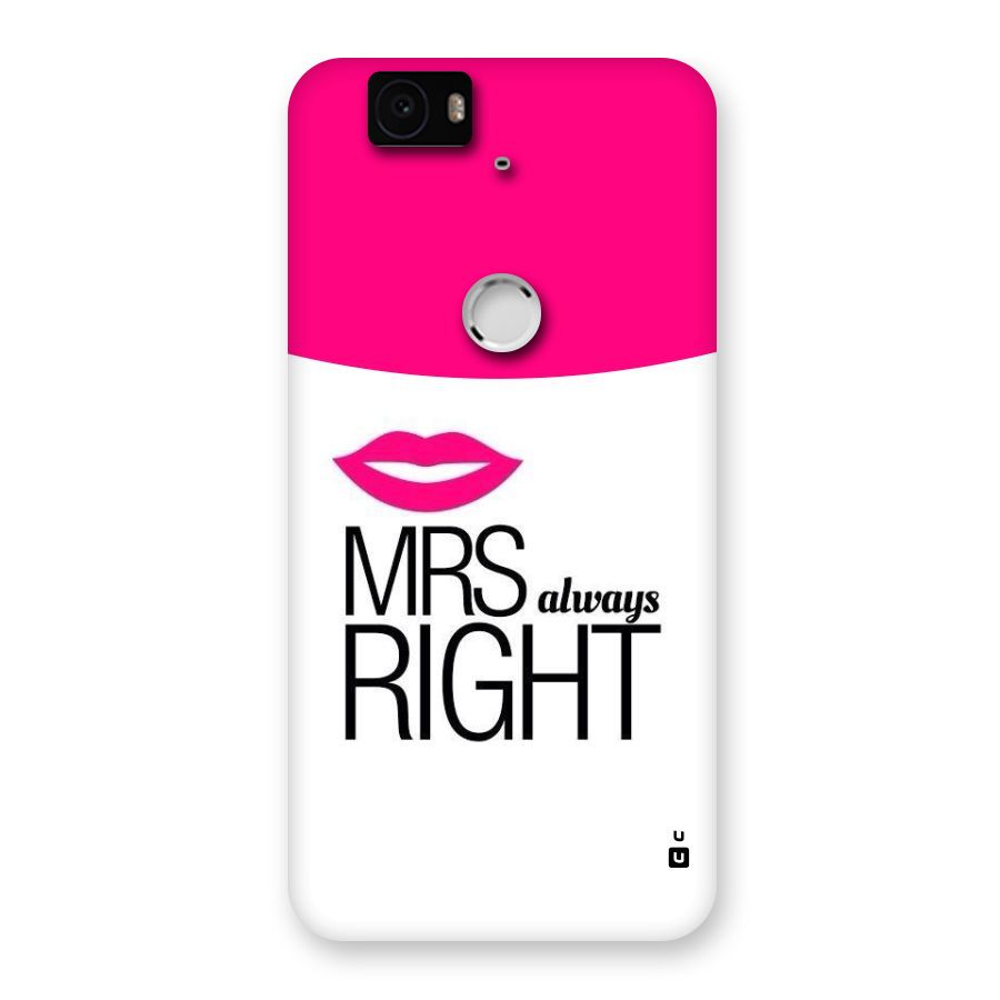 Mrs always right Back Case for Google Nexus-6P