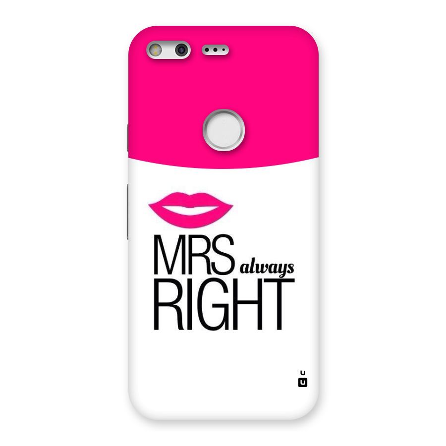 Mrs always right Back Case for Google Pixel