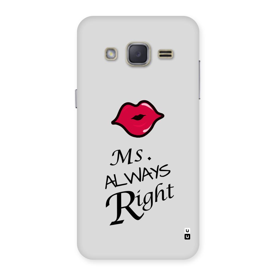 Ms. Always Right. Back Case for Galaxy J2