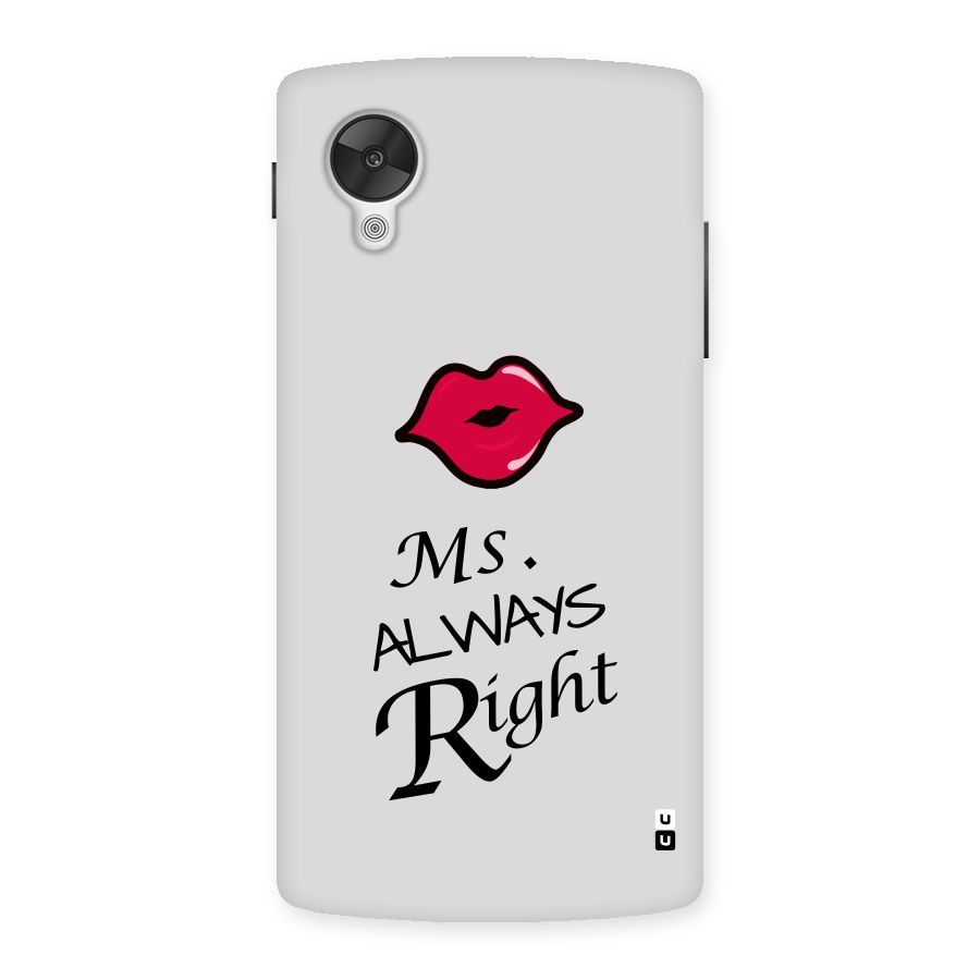 Ms. Always Right. Back Case for Google Nexsus 5