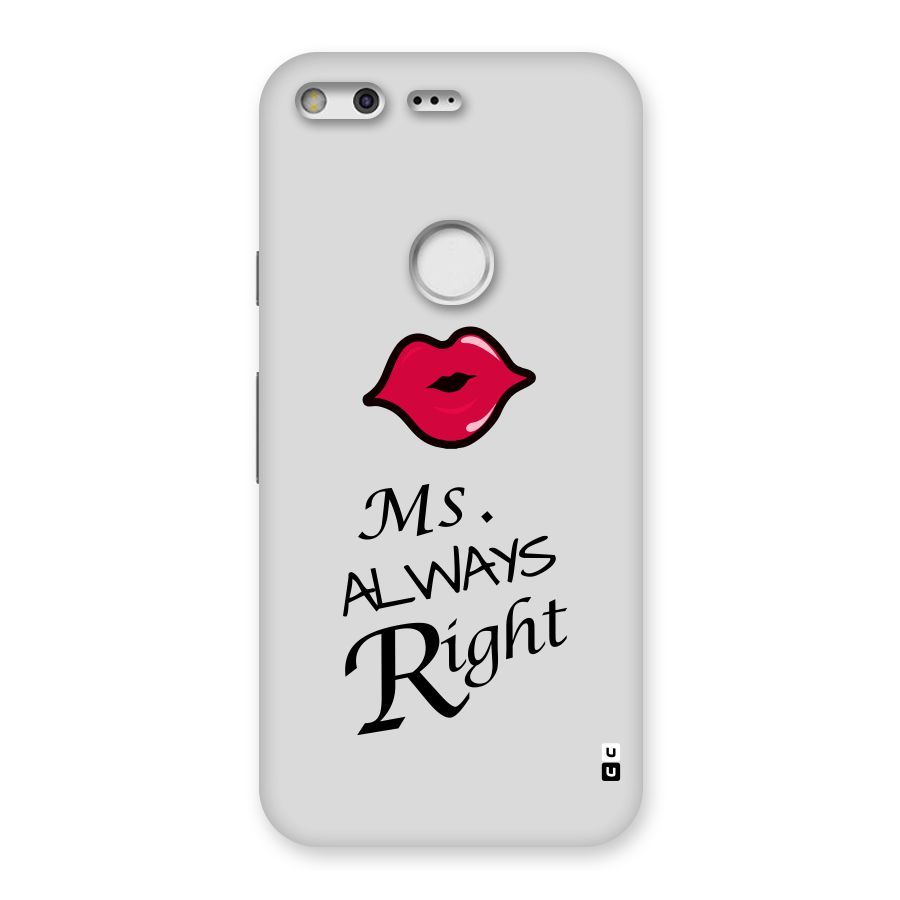Ms. Always Right. Back Case for Google Pixel