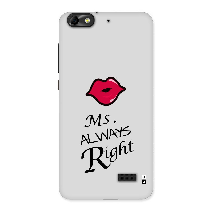 Ms. Always Right. Back Case for Honor 4C