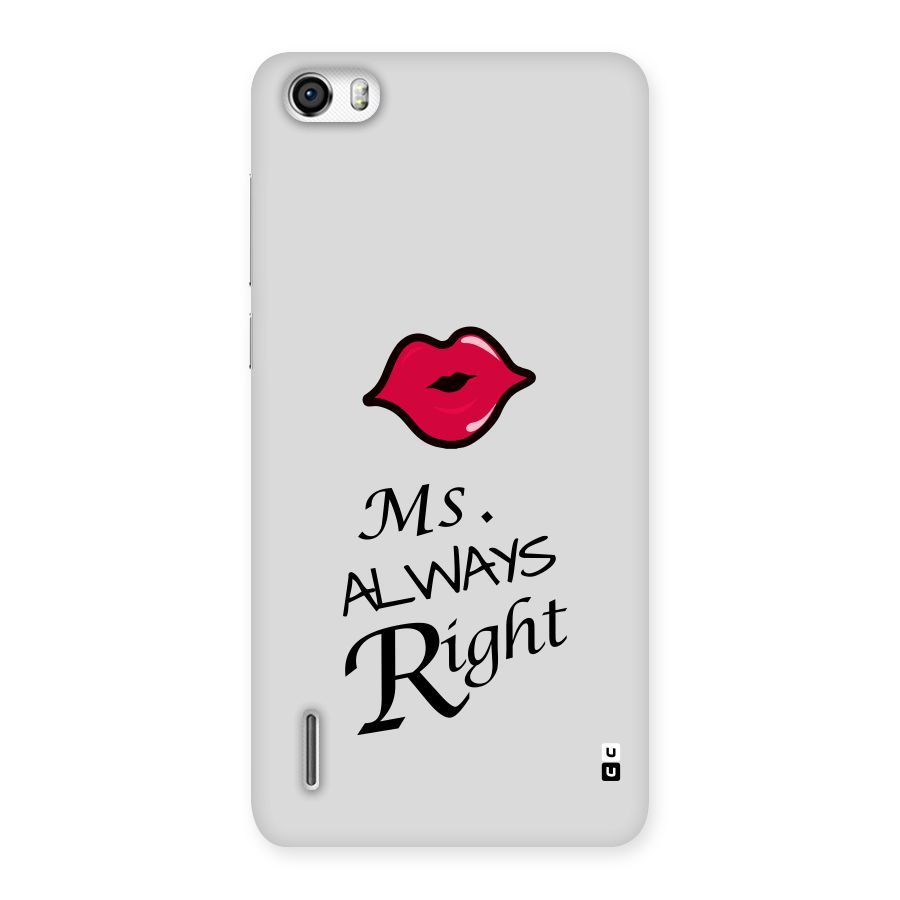 Ms. Always Right. Back Case for Honor 6