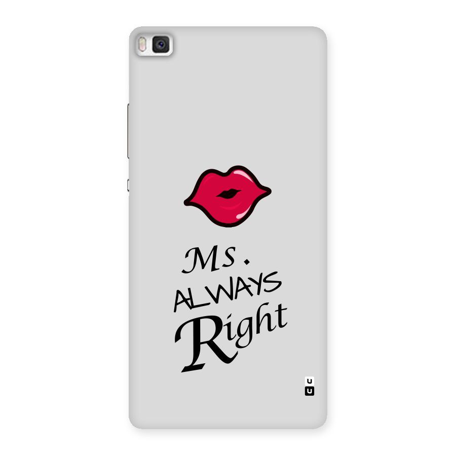 Ms. Always Right. Back Case for Huawei P8