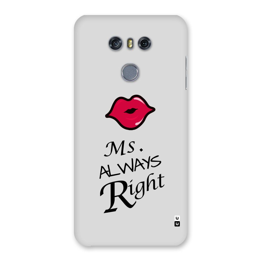 Ms. Always Right. Back Case for LG G6