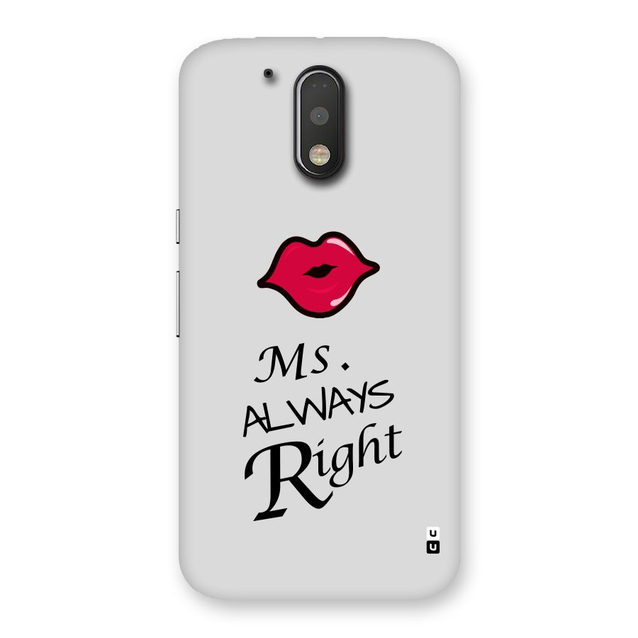 Ms. Always Right. Back Case for Motorola Moto G4 Plus