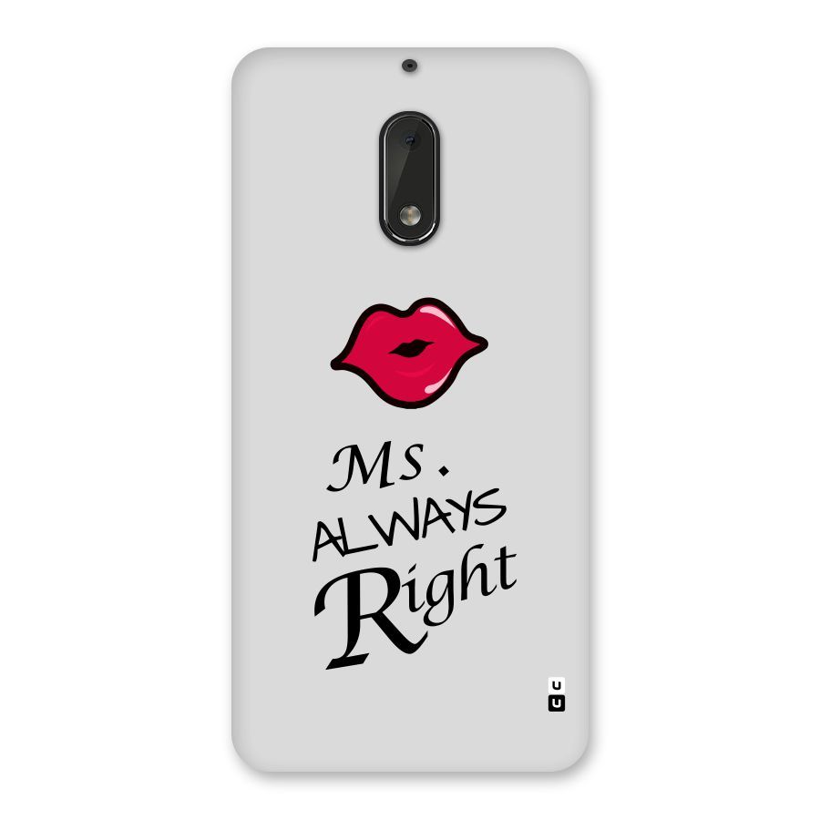 Ms. Always Right. Back Case for Nokia 6