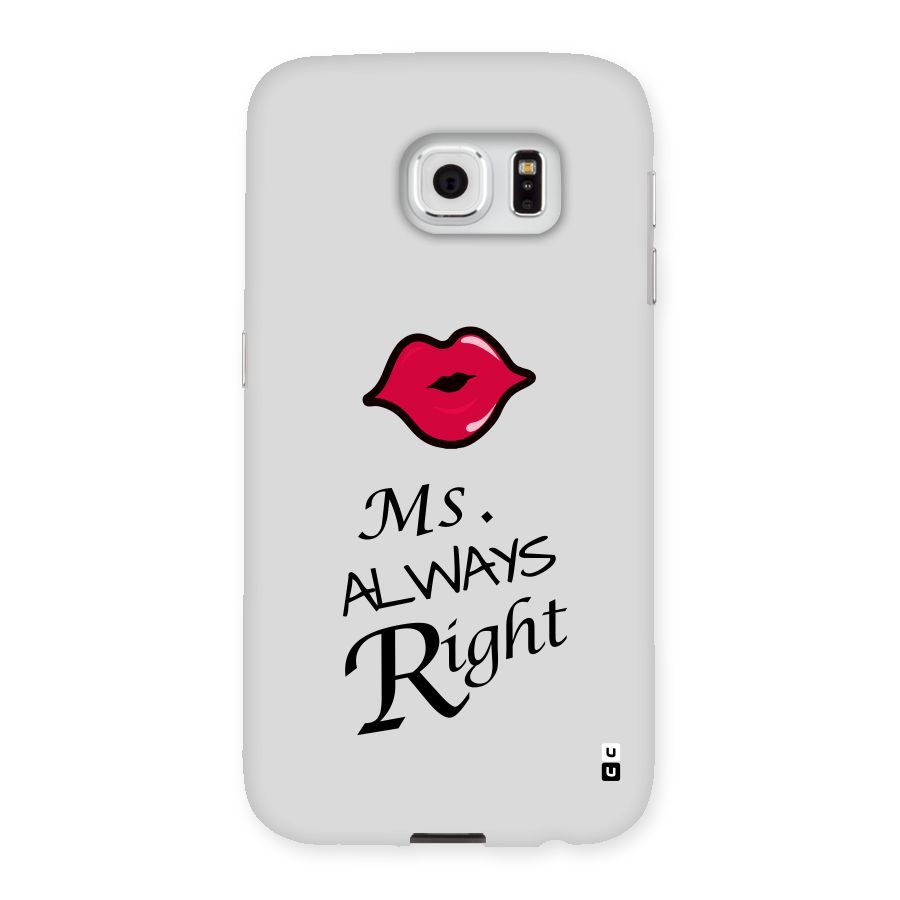 Ms. Always Right. Back Case for Samsung Galaxy S6