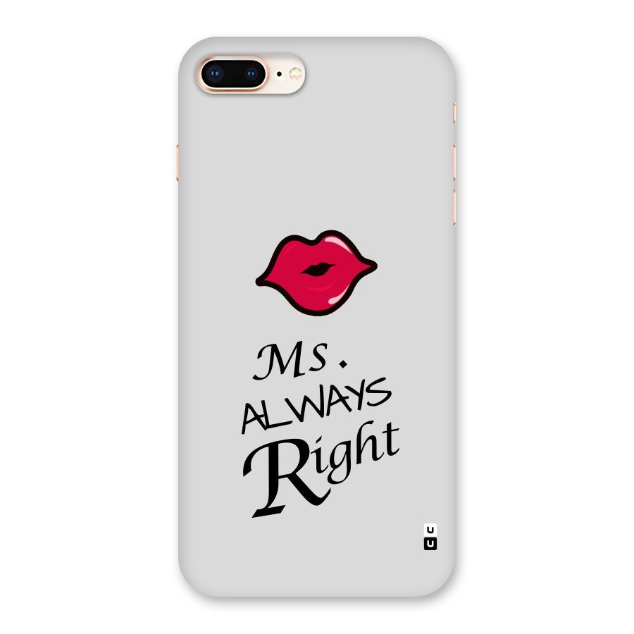 Ms. Always Right. Back Case for iPhone 8 Plus