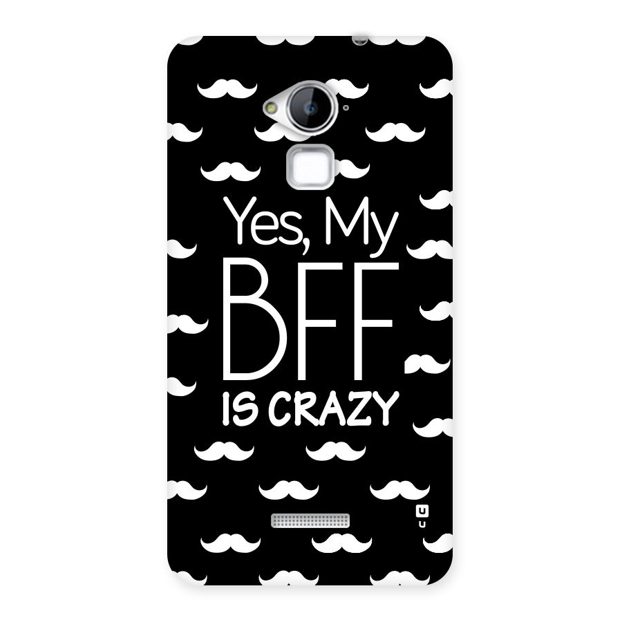 My Bff Is Crazy Back Case for Coolpad Note 3