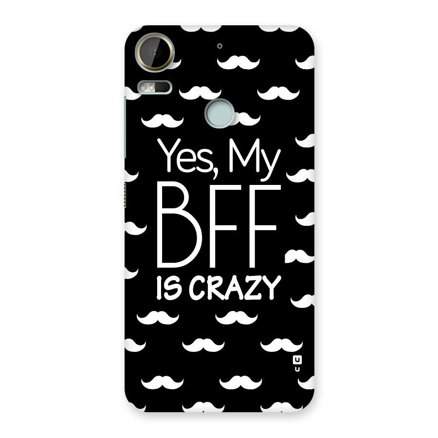 My Bff Is Crazy Back Case for Desire 10 Pro
