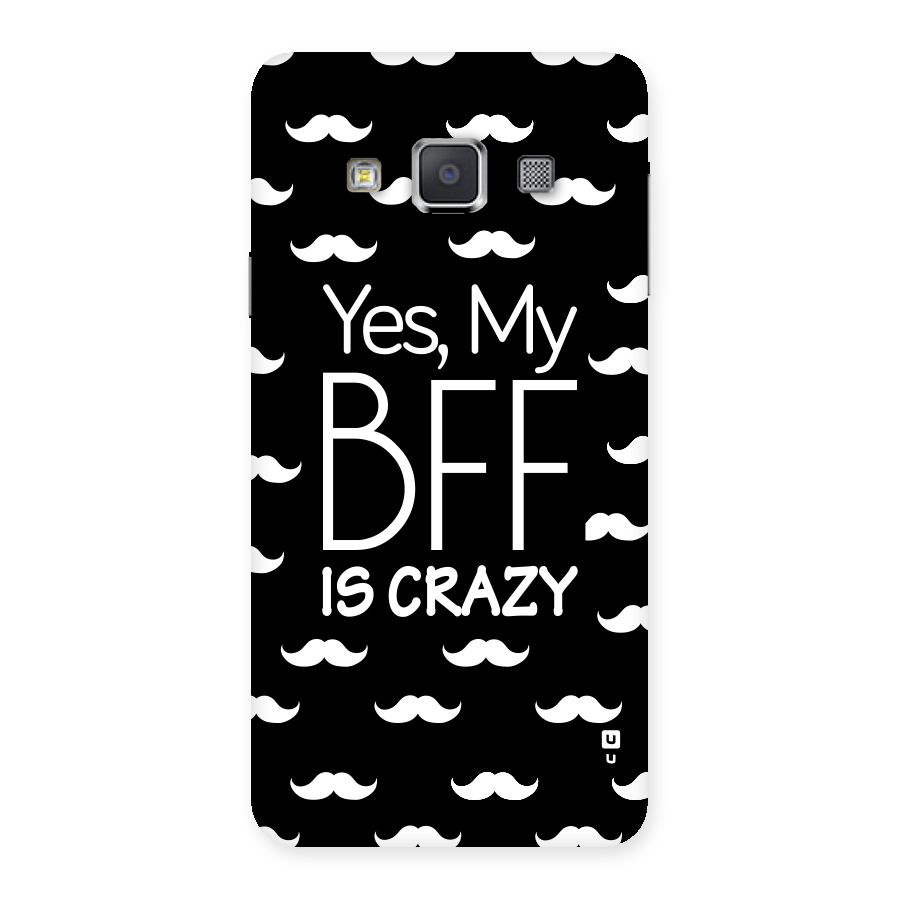 My Bff Is Crazy Back Case for Galaxy A3