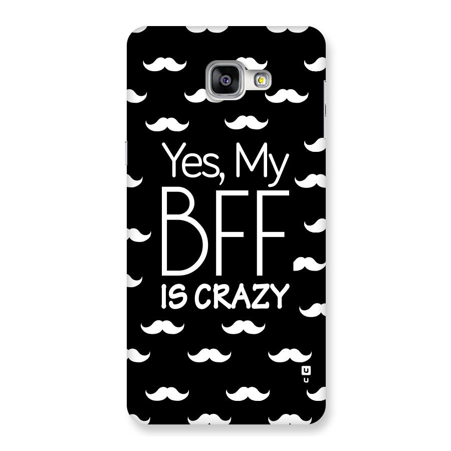 My Bff Is Crazy Back Case for Galaxy A9