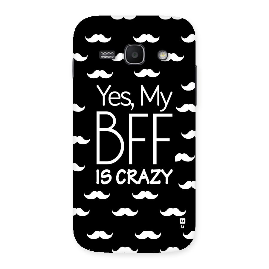 My Bff Is Crazy Back Case for Galaxy Ace 3