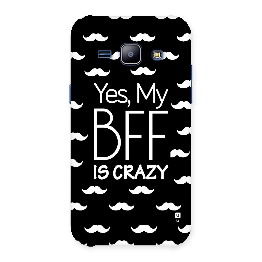 My Bff Is Crazy Back Case for Galaxy J1