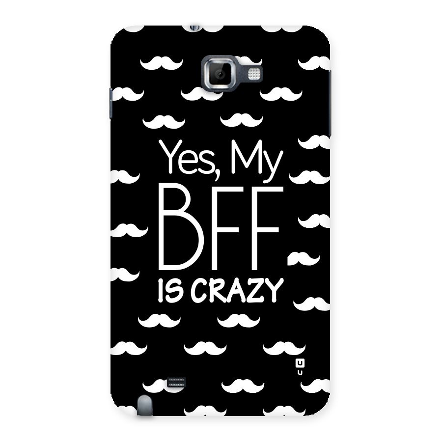 My Bff Is Crazy Back Case for Galaxy Note