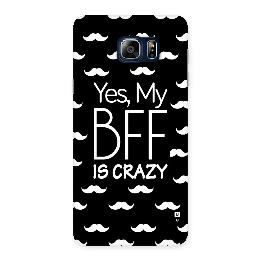 My Bff Is Crazy Back Case for Galaxy Note 5
