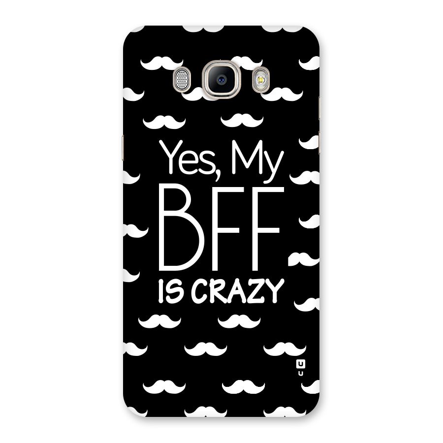 My Bff Is Crazy Back Case for Galaxy On8