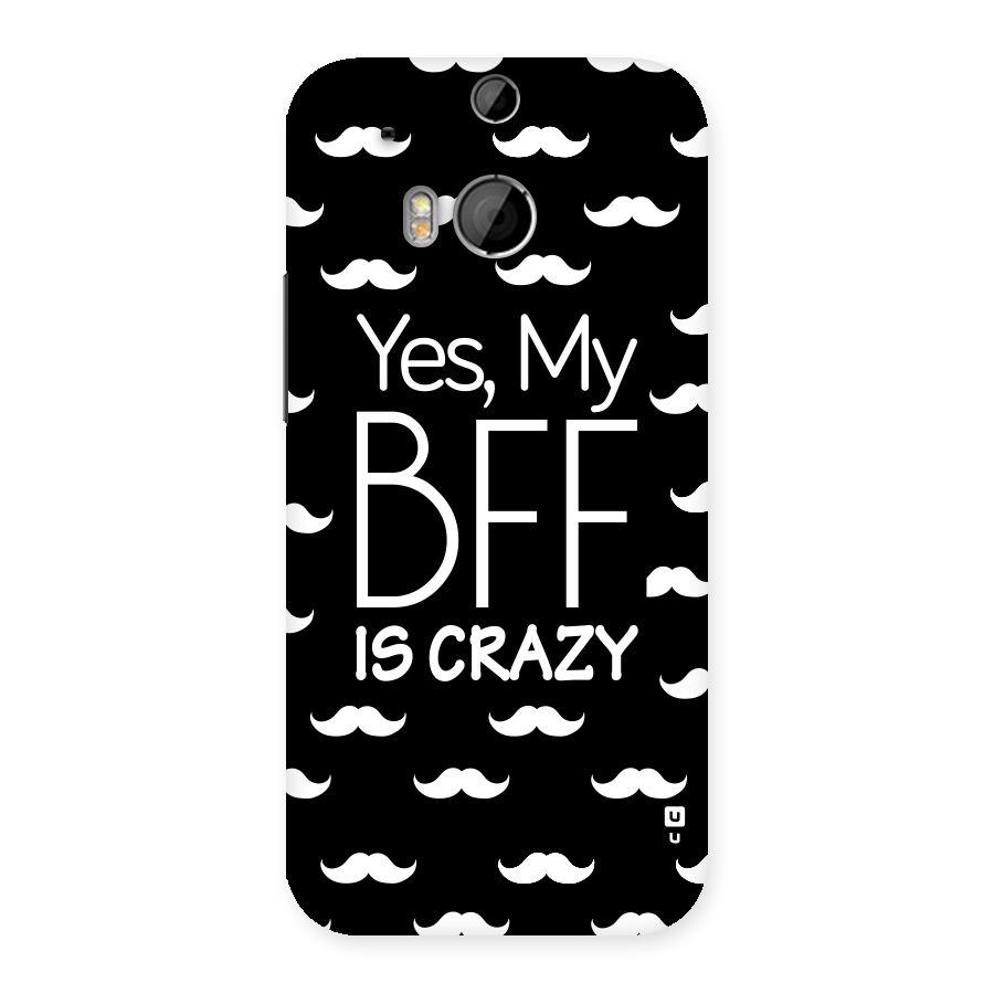 My Bff Is Crazy Back Case for HTC One M8